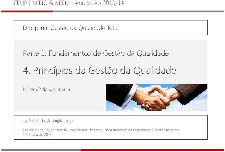 Princípios da Gestão da Qualidade (v1 em 2 de setembro) José A. Faria, jfaria@fe.