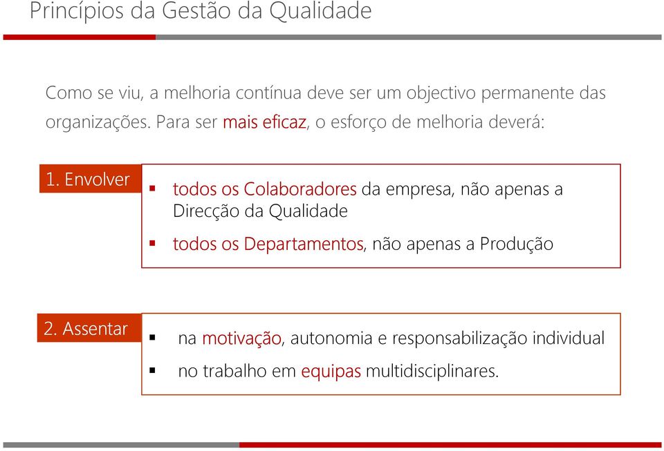 Envolver todos os Colaboradores da empresa, não apenas a Direcção da Qualidade todos os