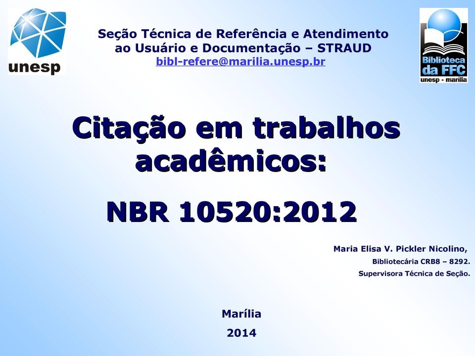 br Citação em trabalhos acadêmicos: NBR 10520:2012 Maria Elisa