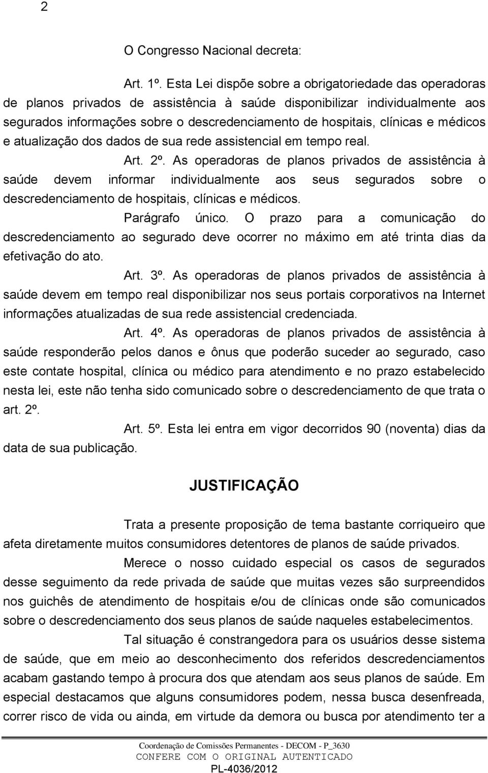 clínicas e médicos e atualização dos dados de sua rede assistencial em tempo real. Art. 2º.