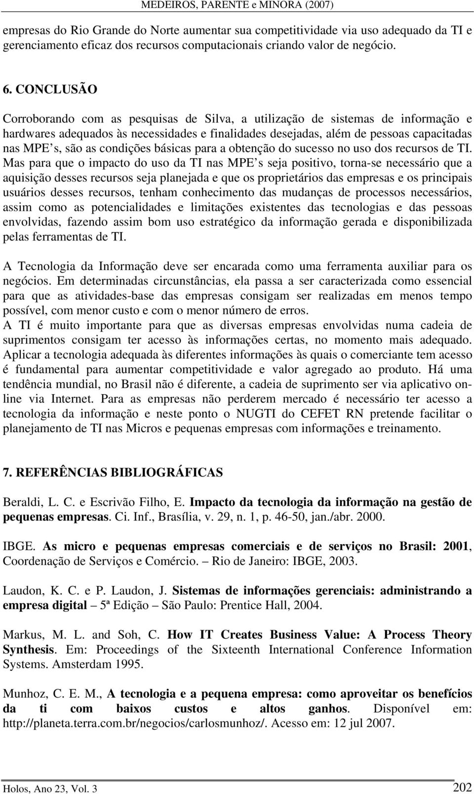 condições básicas para a obtenção do sucesso no uso dos recursos de TI.