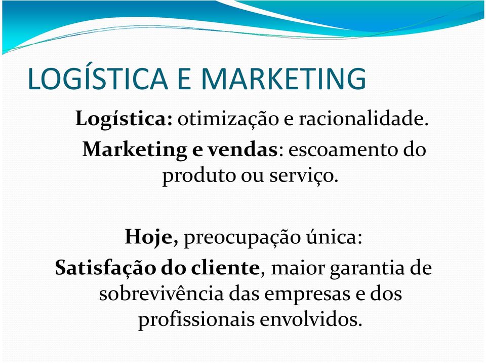 Hoje, preocupação única: Satisfação do cliente, maior