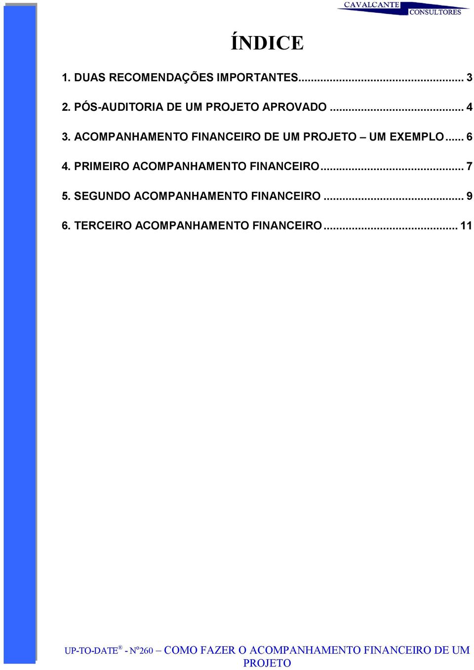 ACOMPANHAMENTO FINANCEIRO DE UM UM EXEMPLO... 6 4.