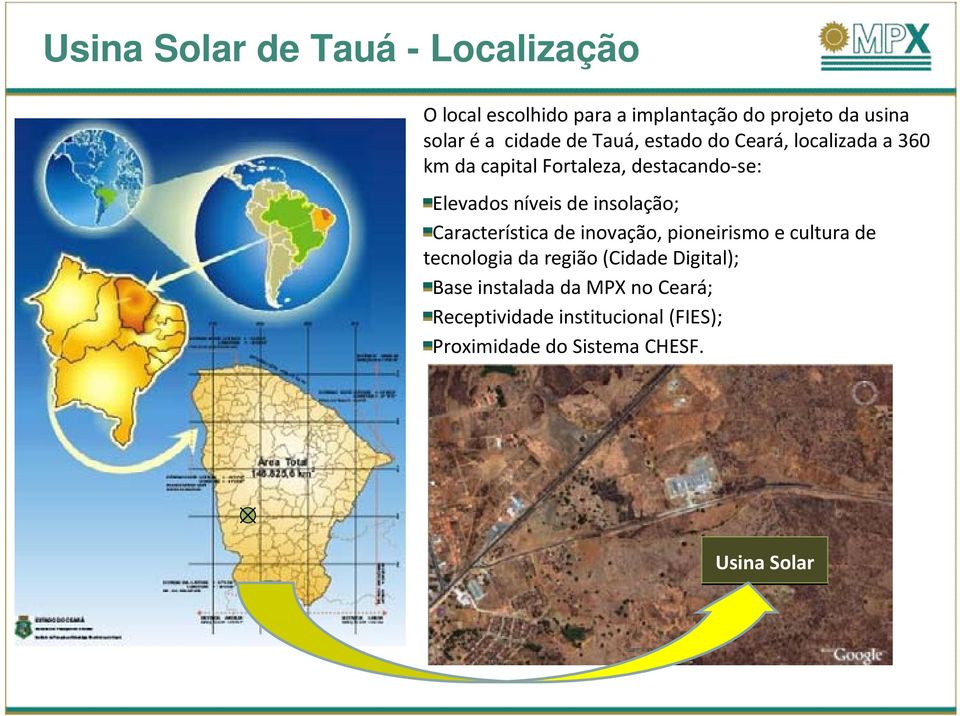 de insolação; Característica de inovação, pioneirismo e cultura de tecnologia da região (Cidade Digital);