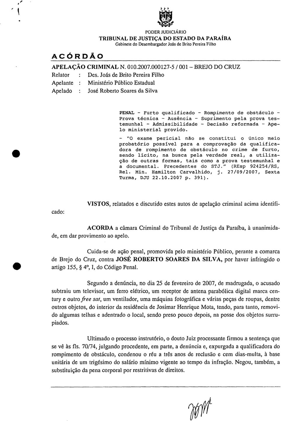 pela prova testemunhal - Admissibilidade - Decisão reformada - Apelo ministerial provido.