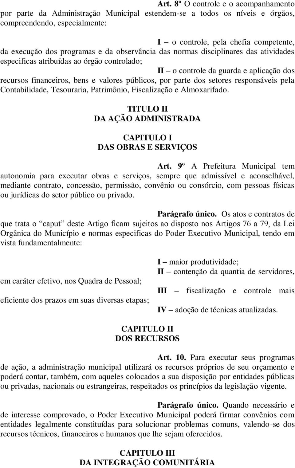 9º A Prfitur tm utnmi pr xcutr brs srviçs, smpr qu dmsívl cnslhávl, mdint cntrt, cncssã, prmsã, cnvêni u cnsórci, cm psss físics u jurídics d str públic u privd. Prágrf únic.