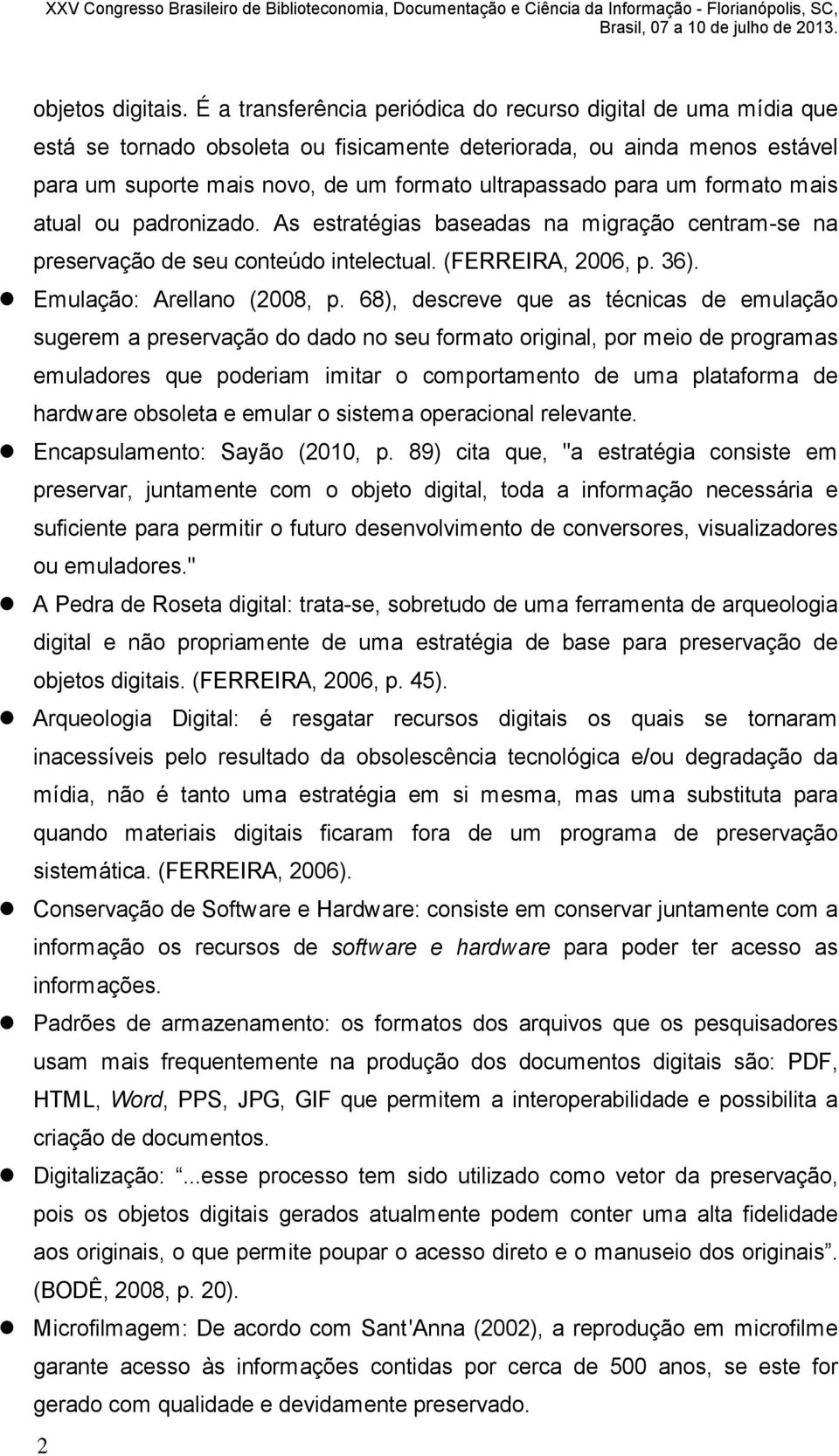 formato mais atual ou padronizado. As estrat gias baseadas na migra o centram-se na preserva o de seu conte do intelectual. (FERREIRA, 2006, p. 36). Emula o: Arellano (2008, p.