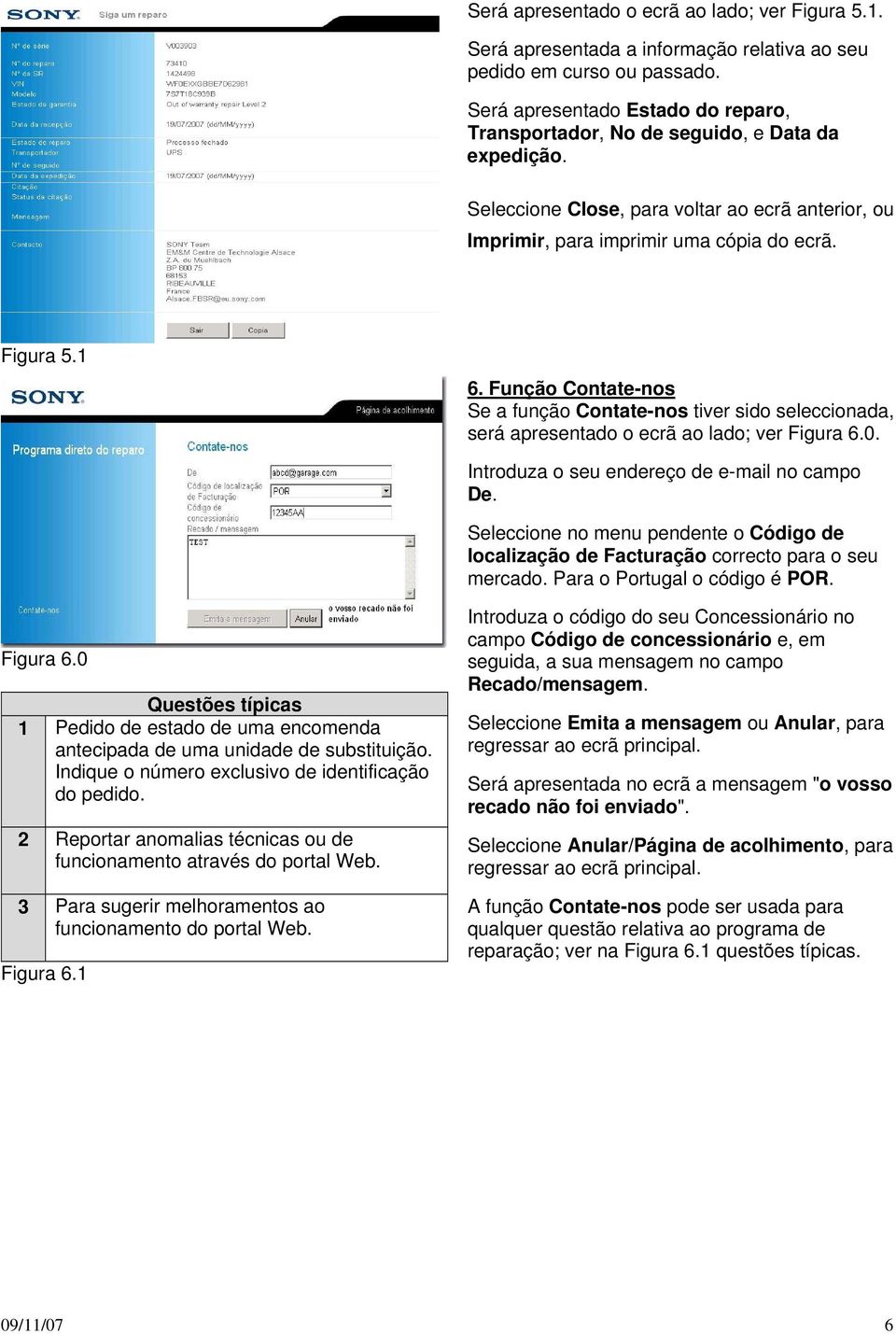 Função Contate-nos Se a função Contate-nos tiver sido seleccionada, será apresentado o ecrã ao lado; ver Figura 6.