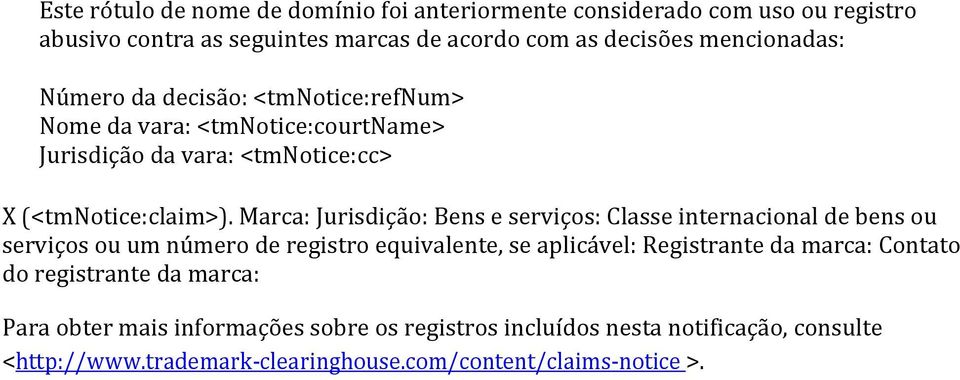 Marca: Jurisdição: Bens e serviços: Classe internacional de bens ou serviços ou um número de registro equivalente, se aplicável: Registrante da marca: