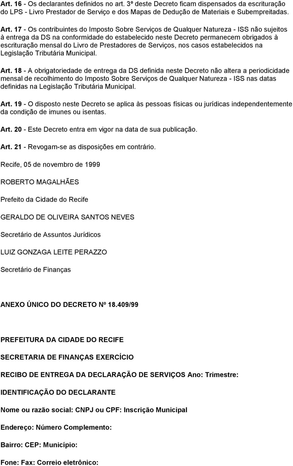 Livro de Prestadores de Serviços, nos casos estabelecidos na Legislação Tributária Municipal. Art.