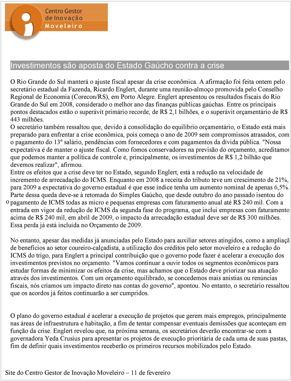 Englert apresentou os resultados fiscais do Rio Grande do Sul em 2008, considerado o melhor ano das finanças públicas gaúchas.