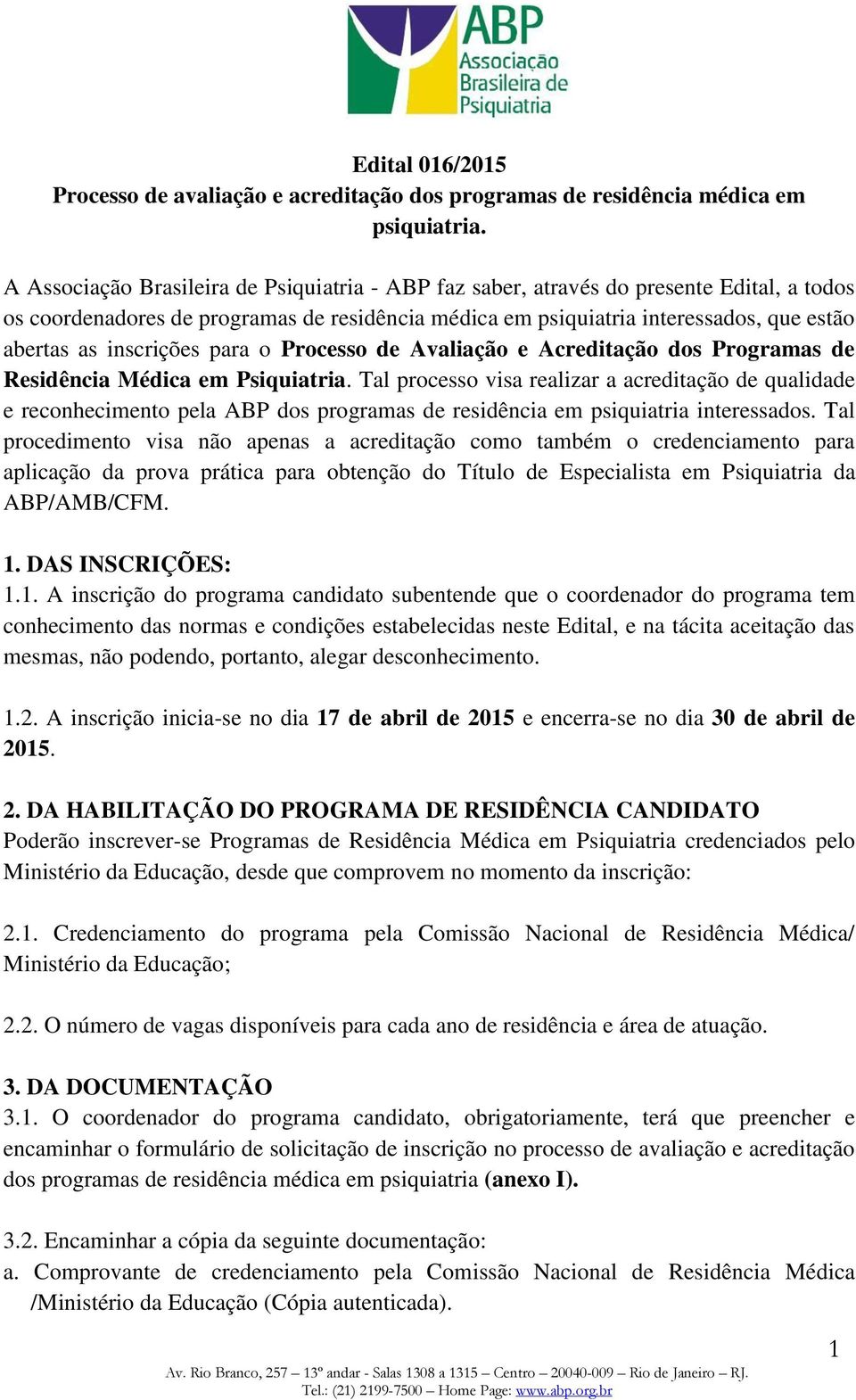 inscrições para o Processo de Avaliação e Acreditação dos Programas de Residência Médica em Psiquiatria.