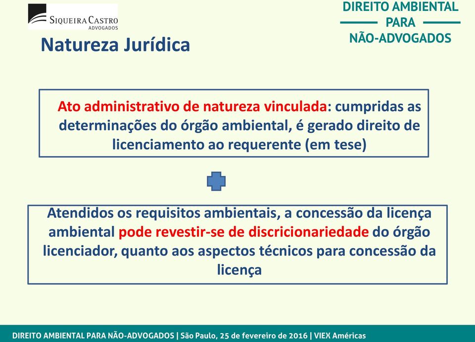 os requisitos ambientais, a concessão da licença ambiental pode revestir-se de