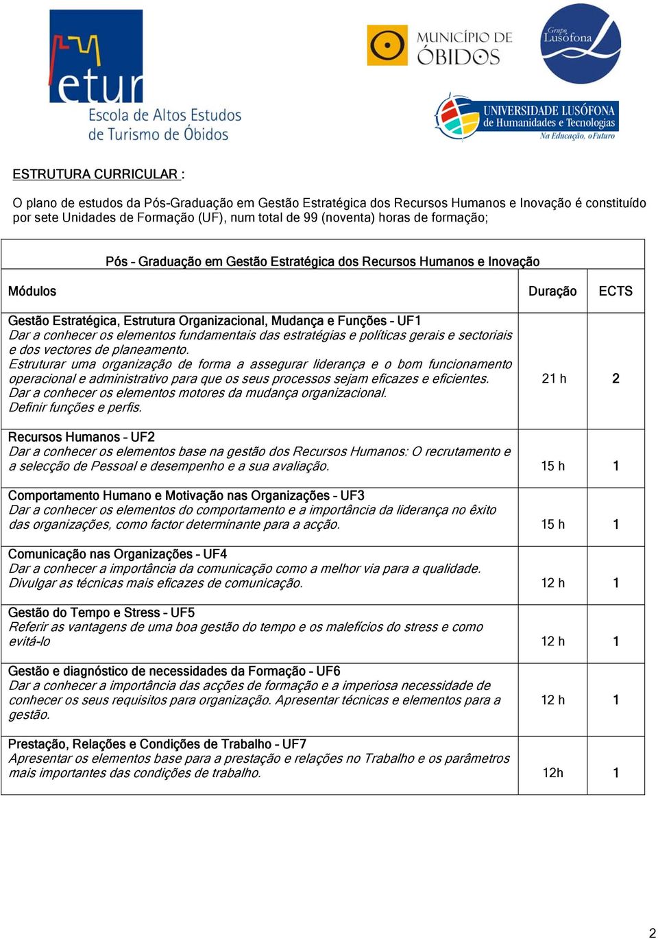 fundamentais das estratégias e políticas gerais e sectoriais e dos vectores de planeamento.