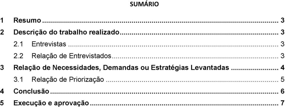 .. 3 3 Relação de Necessidades, Demandas ou Estratégias Levantadas.