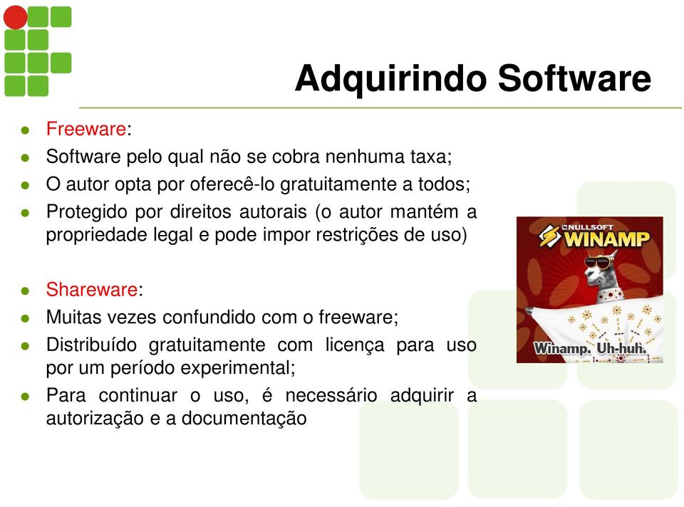 restrições de uso) Shareware: Muitas vezes confundido com o freeware; Distribuído gratuitamente com