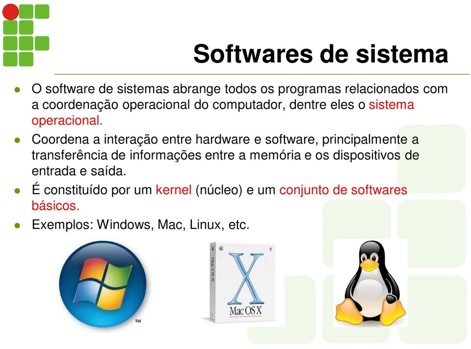 Coordena a interação entre hardware e software, principalmente a transferência de informações entre a