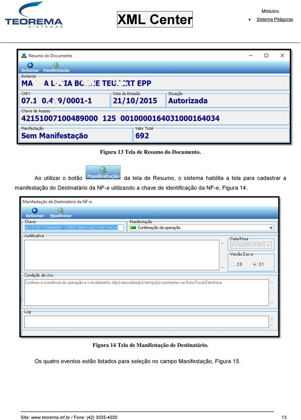 Destinatário da NF-e utilizando a chave de identificação da NF-e, Figura 14.