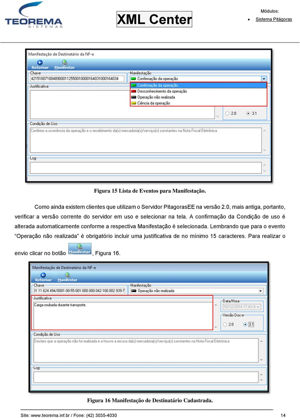 A confirmação da Condição de uso é alterada automaticamente conforme a respectiva Manifestação é selecionada.