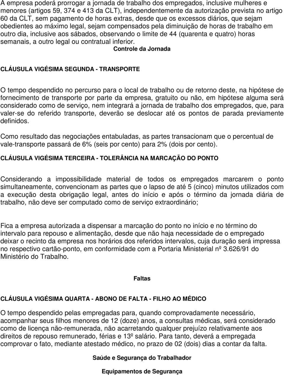 o limite de 44 (quarenta e quatro) horas semanais, a outro legal ou contratual inferior.