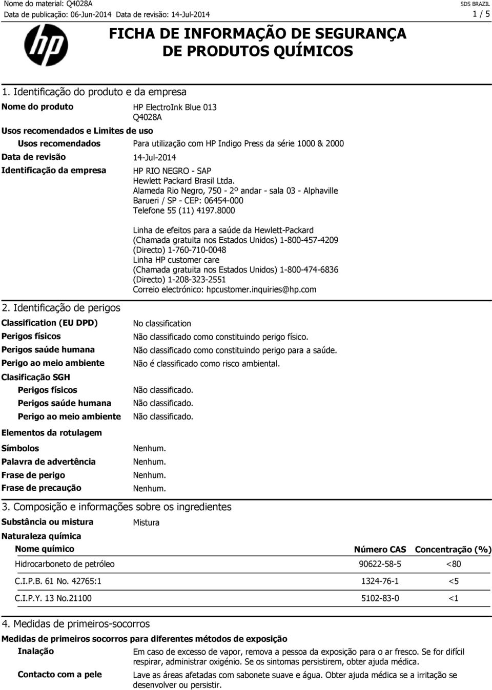 Identificação de perigos Para utilização com HP Indigo Press da série 1000 & 2000 14-Jul-2014 HP RIO NEGRO - SAP Hewlett Packard Brasil Ltda.