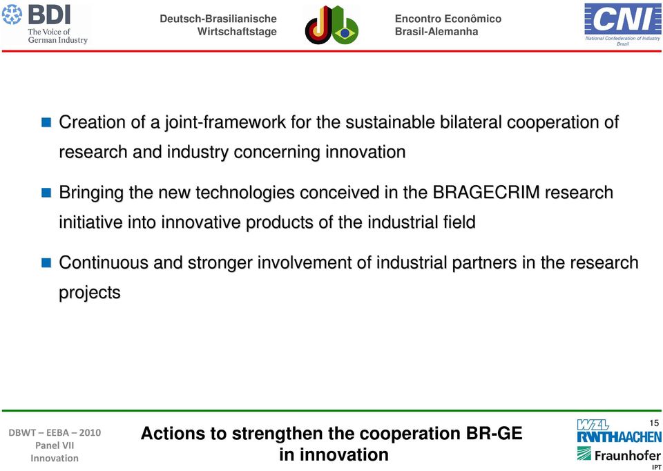 initiative into innovative products of the industrial field Continuous and stronger involvement