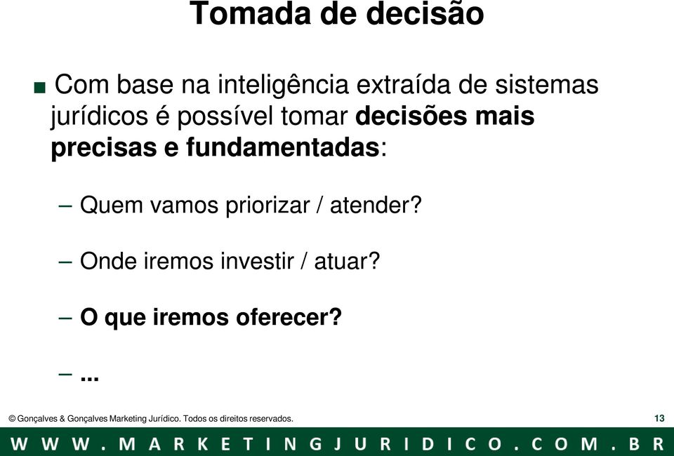 Onde iremos investir / atuar? O que iremos oferecer?