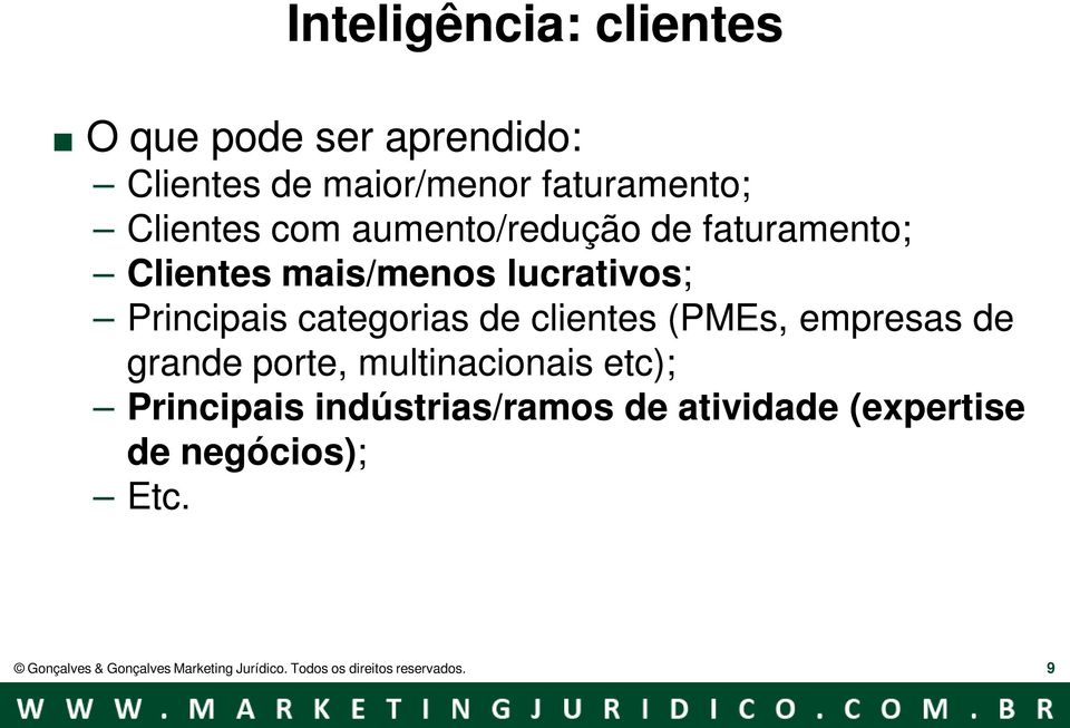 faturamento; Clientes mais/menos lucrativos; Principais categorias de clientes (PMEs, empresas de