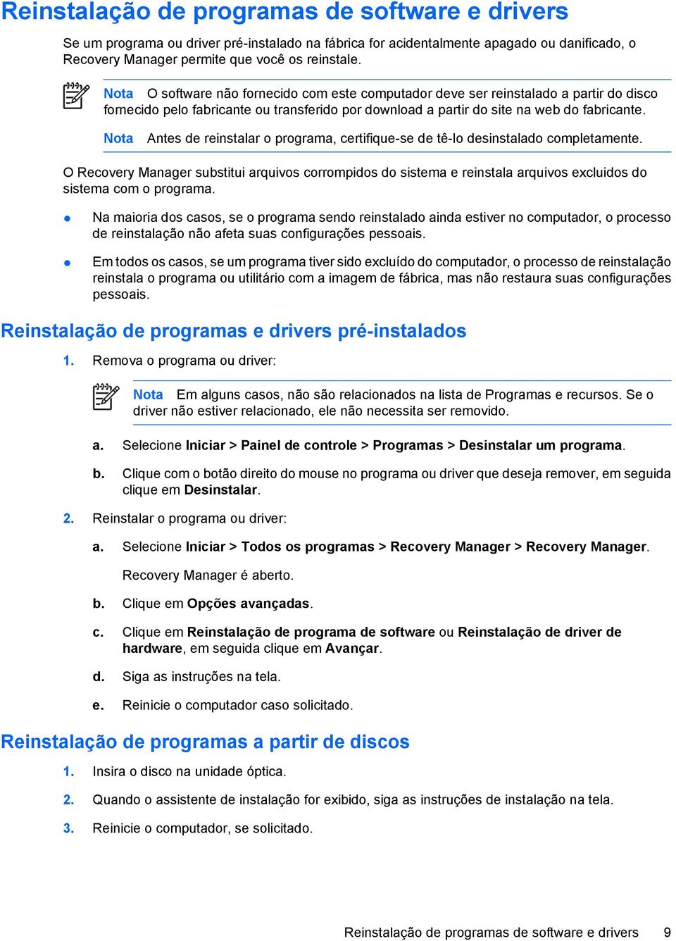 Nota Antes de reinstalar o programa, certifique-se de tê-lo desinstalado completamente.