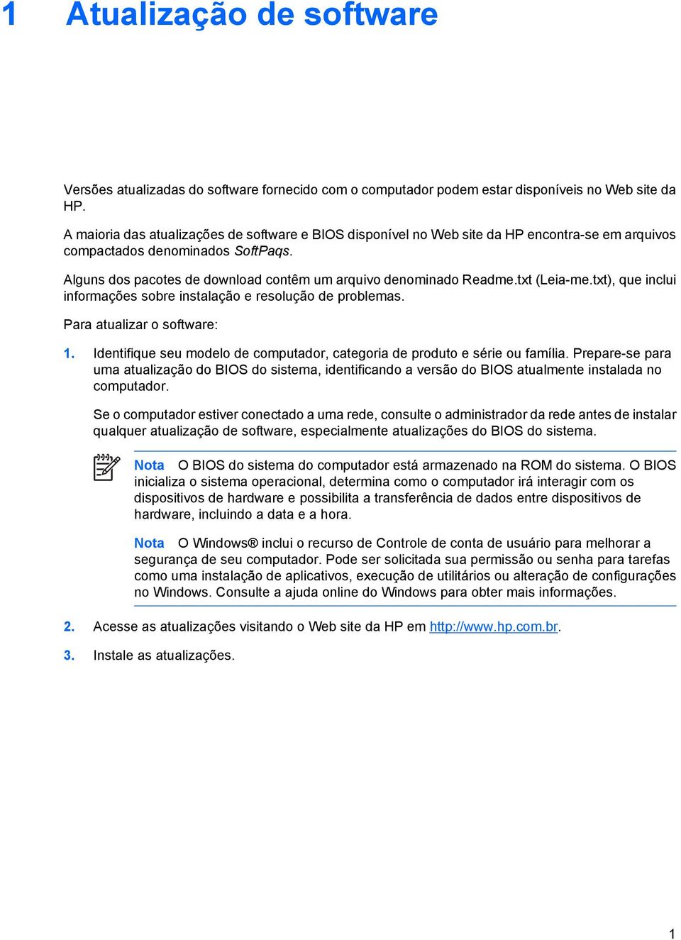 txt (Leia-me.txt), que inclui informações sobre instalação e resolução de problemas. Para atualizar o software: 1. Identifique seu modelo de computador, categoria de produto e série ou família.