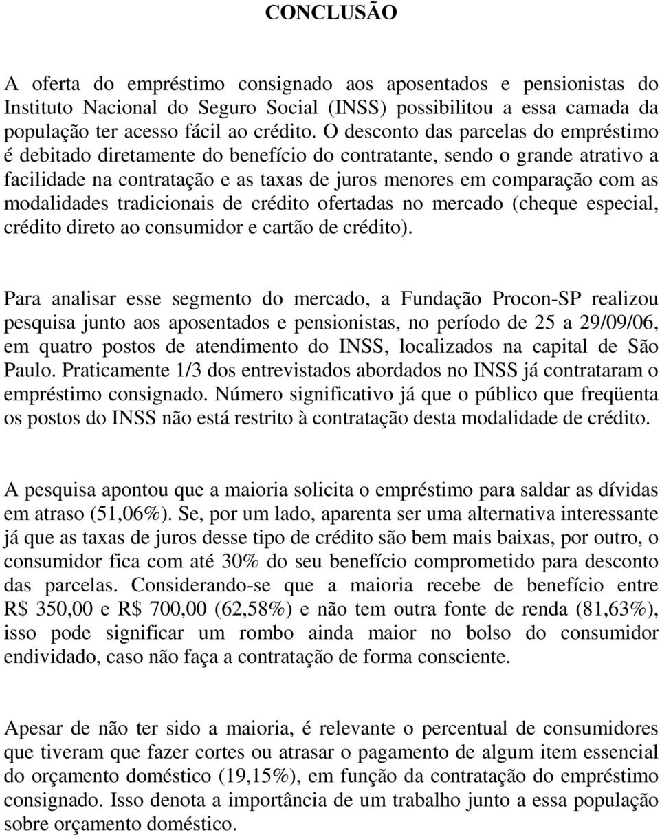 modalidades tradicionais de crédito ofertadas no mercado (cheque especial, crédito direto ao consumidor e cartão de crédito).