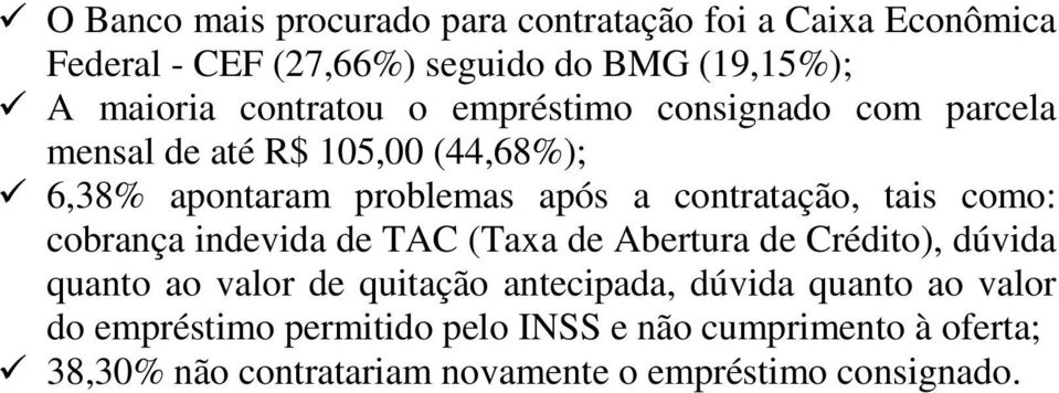 contratação, tais como: cobrança indevida de TAC (Taxa de Abertura de Crédito), dúvida quanto ao valor de quitação