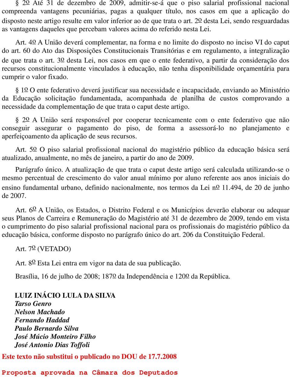 4o A União deverá complementar, na forma e no limite do disposto no inciso VI do caput do art.