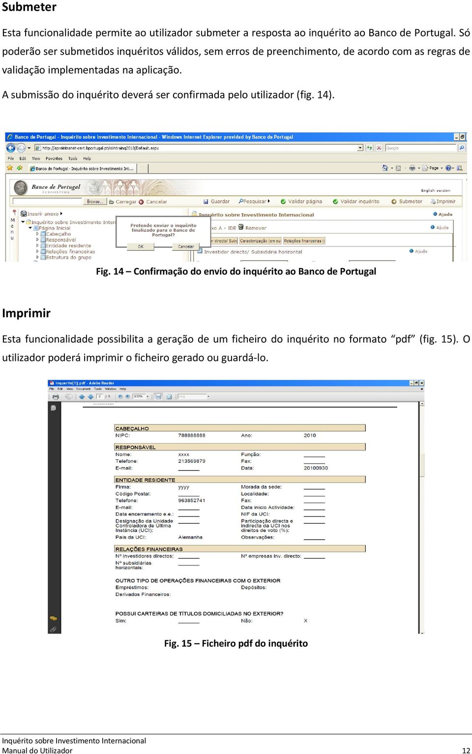 A submissão do inquérito deverá ser confirmada pelo utilizador (fig. 14). Fig.