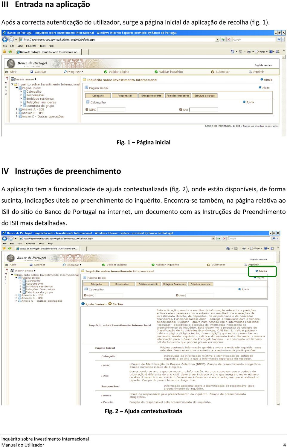 2), onde estão disponíveis, de forma sucinta, indicações úteis ao preenchimento do inquérito.