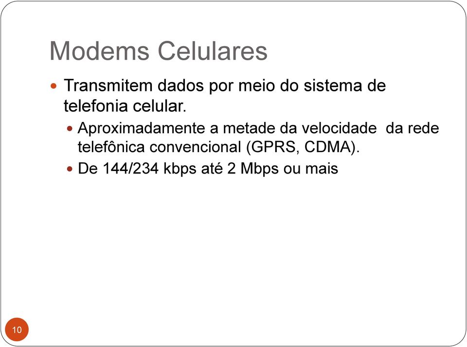 Aproximadamente a metade da velocidade da rede