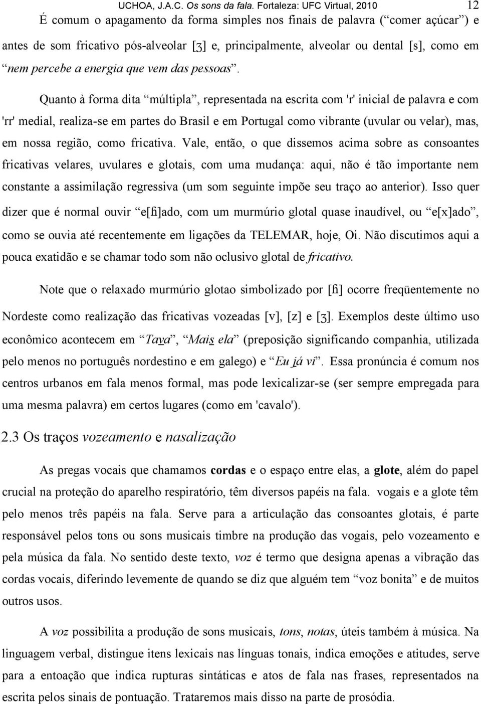 em nem percebe a energia que vem das pessoas.