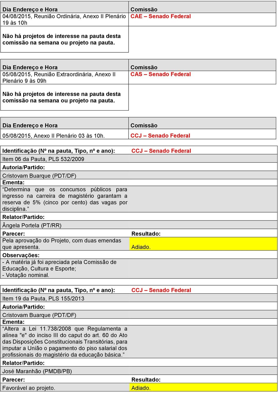 05/08/2015, Anexo II Plenário 03 às 10h.