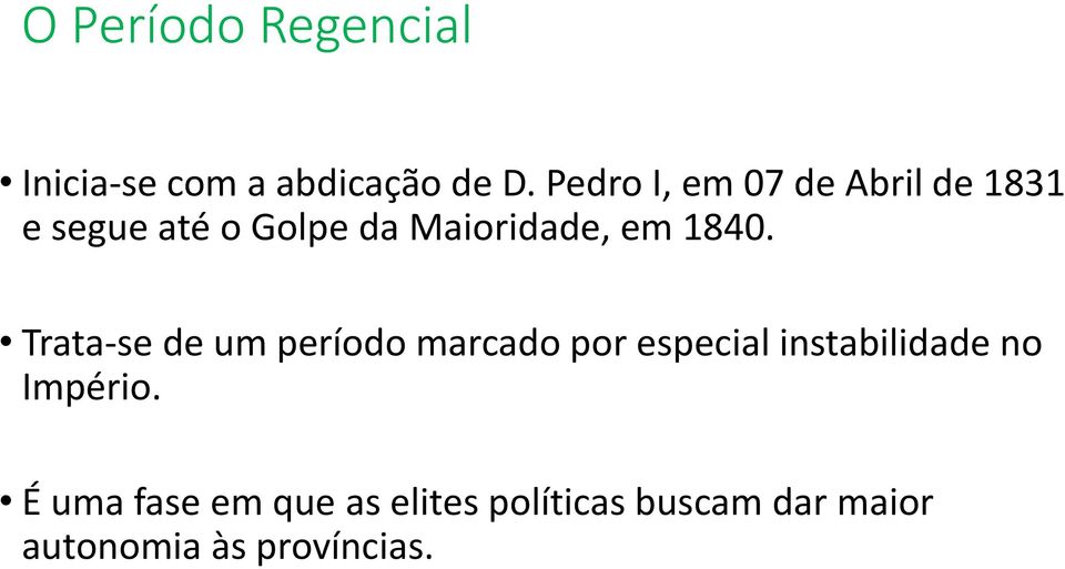 1840. Trata-se de um período marcado por especial instabilidade no