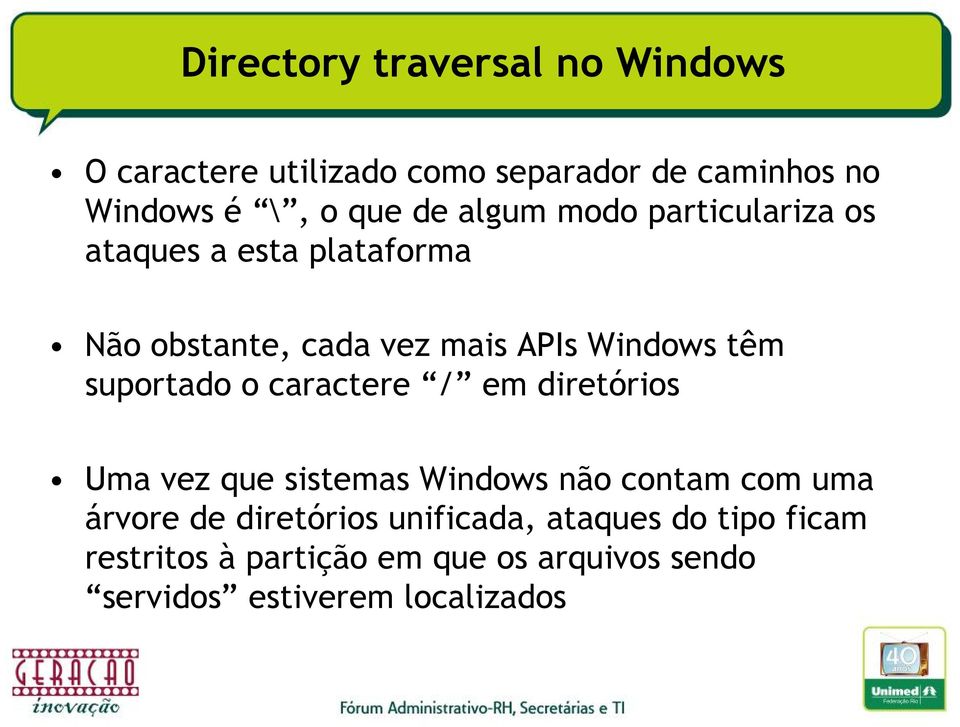 suportado o caractere / em diretórios Uma vez que sistemas Windows não contam com uma árvore de