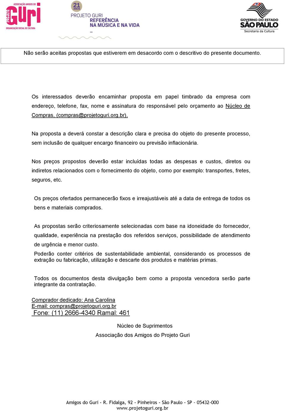 br), Na proposta a deverá constar a descrição clara e precisa do objeto do presente processo, sem inclusão de qualquer encargo financeiro ou previsão inflacionária.