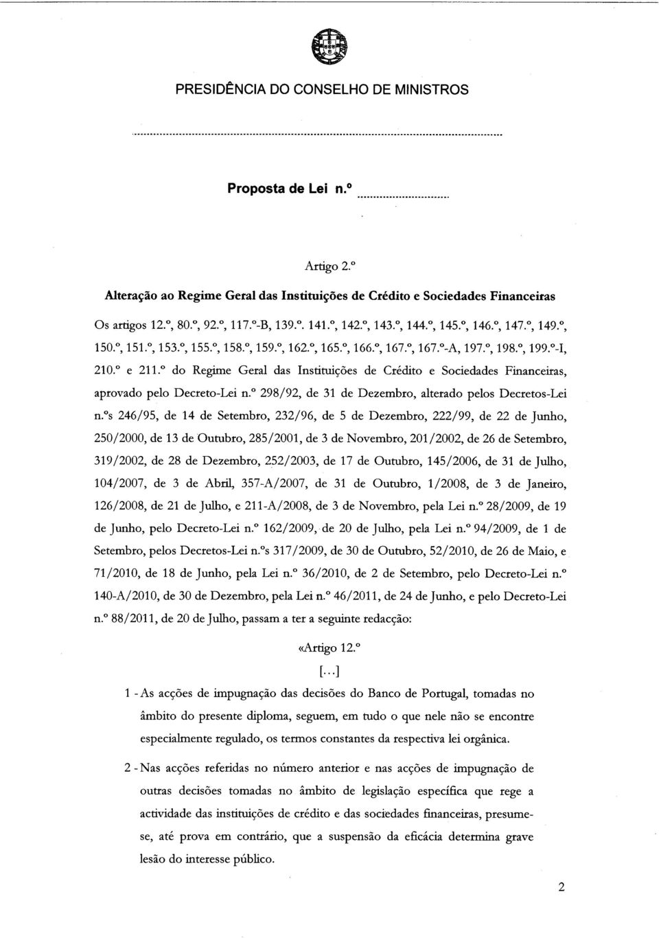 do Regime Geral das Instituições de Crédito e Sociedades Financeiras, aprovado pelo Decreto-Lei n.o 298/92, de 31 de Dezembro, alterado pelos Decretos-Lei n.