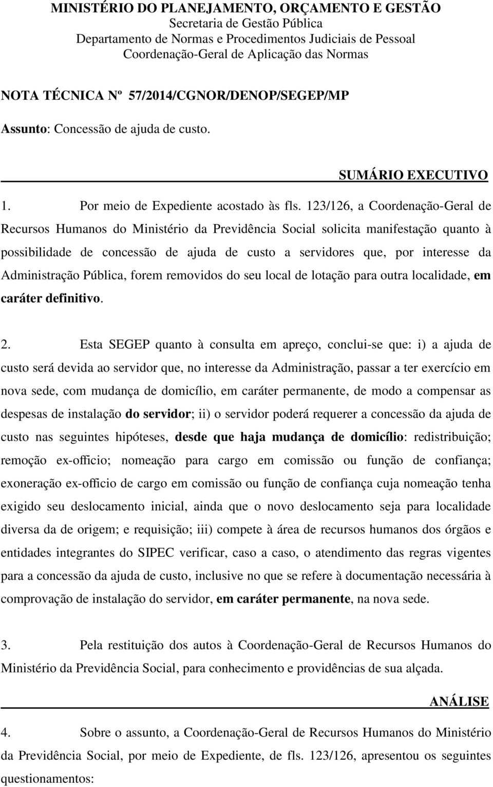 123/126, a Coordenação-Geral de Recursos Humanos do Ministério da Previdência Social solicita manifestação quanto à possibilidade de concessão de ajuda de custo a servidores que, por interesse da