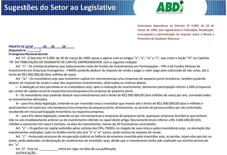 ) O Congresso Nacional decreta: Art. 1º -O Decreto nº 3.