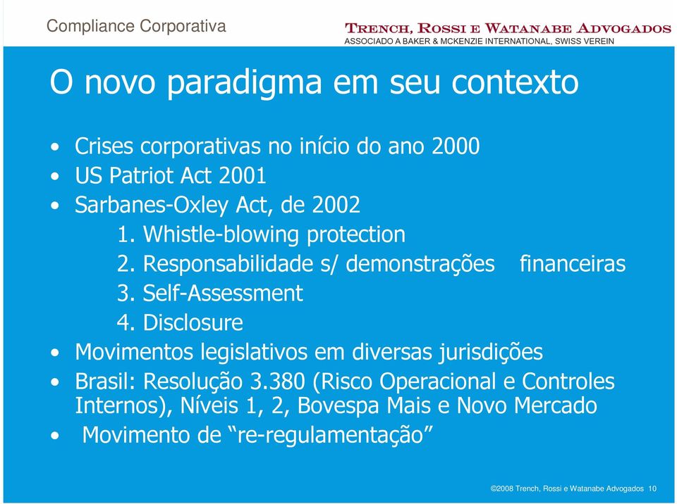 Disclosure Movimentos legislativos em diversas jurisdições Brasil: Resolução 3.