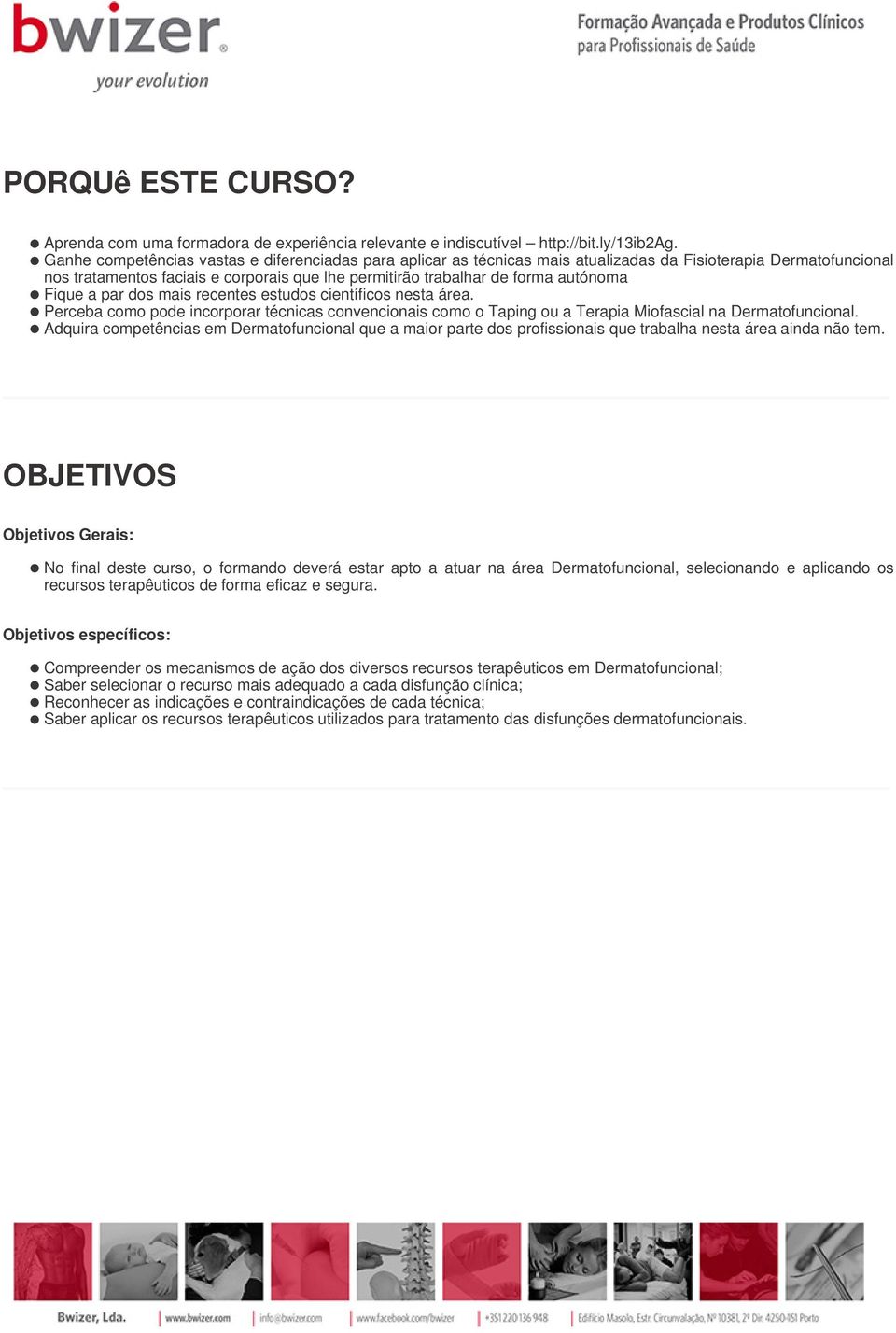 Fique a par dos mais recentes estudos científicos nesta área. Perceba como pode incorporar técnicas convencionais como o Taping ou a Terapia Miofascial na Dermatofuncional.