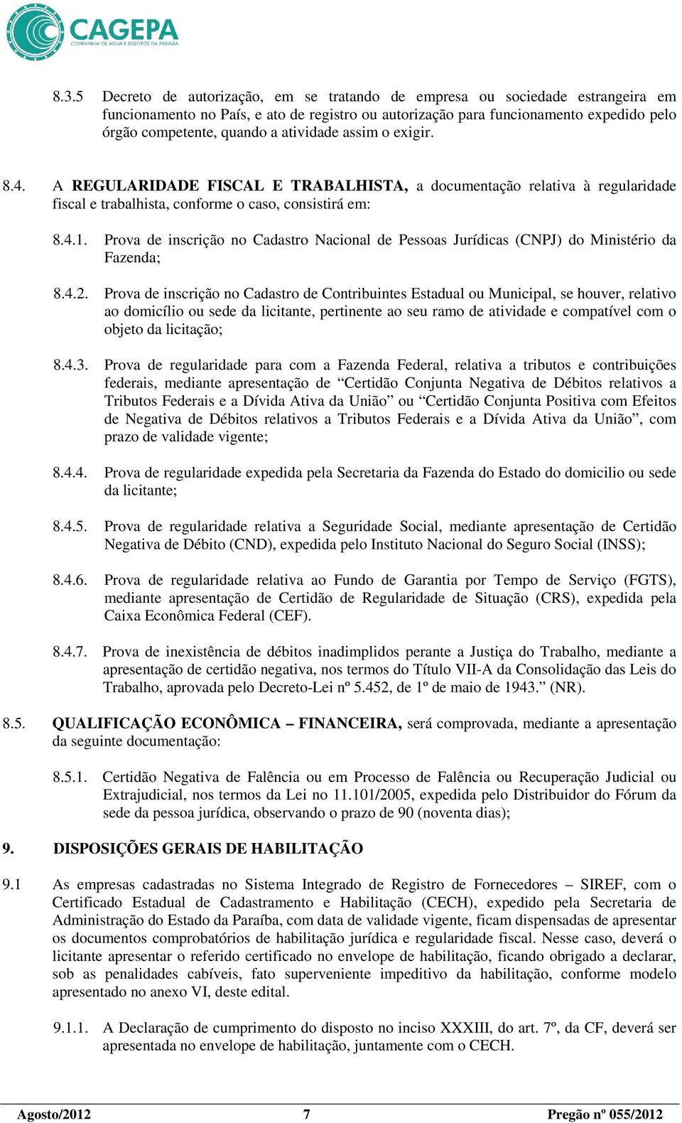 Prova de inscrição no Cadastro Nacional de Pessoas Jurídicas (CNPJ) do Ministério da Fazenda; 8.4.2.