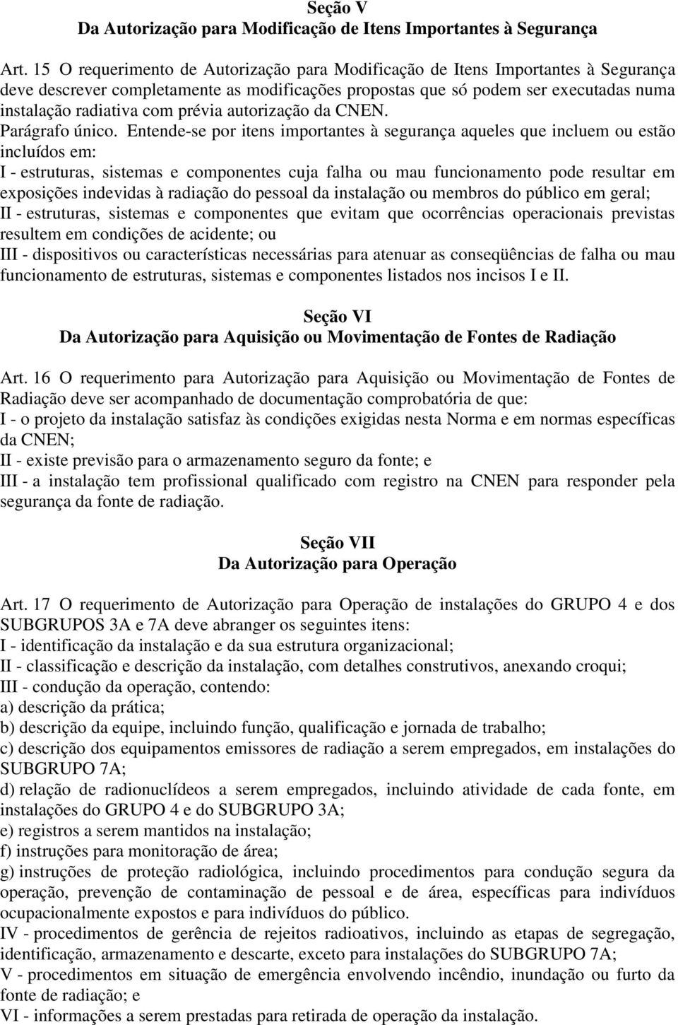 prévia autorização da CNEN. Parágrafo único.