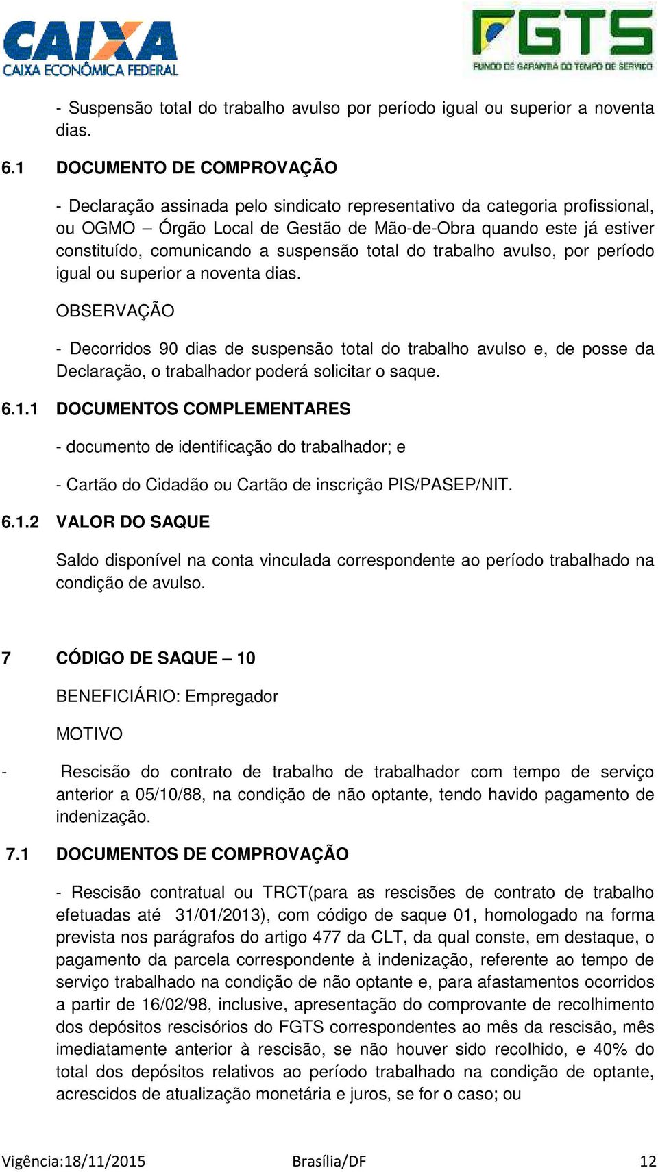 a suspensão total do trabalho avulso, por período igual ou superior a noventa dias.