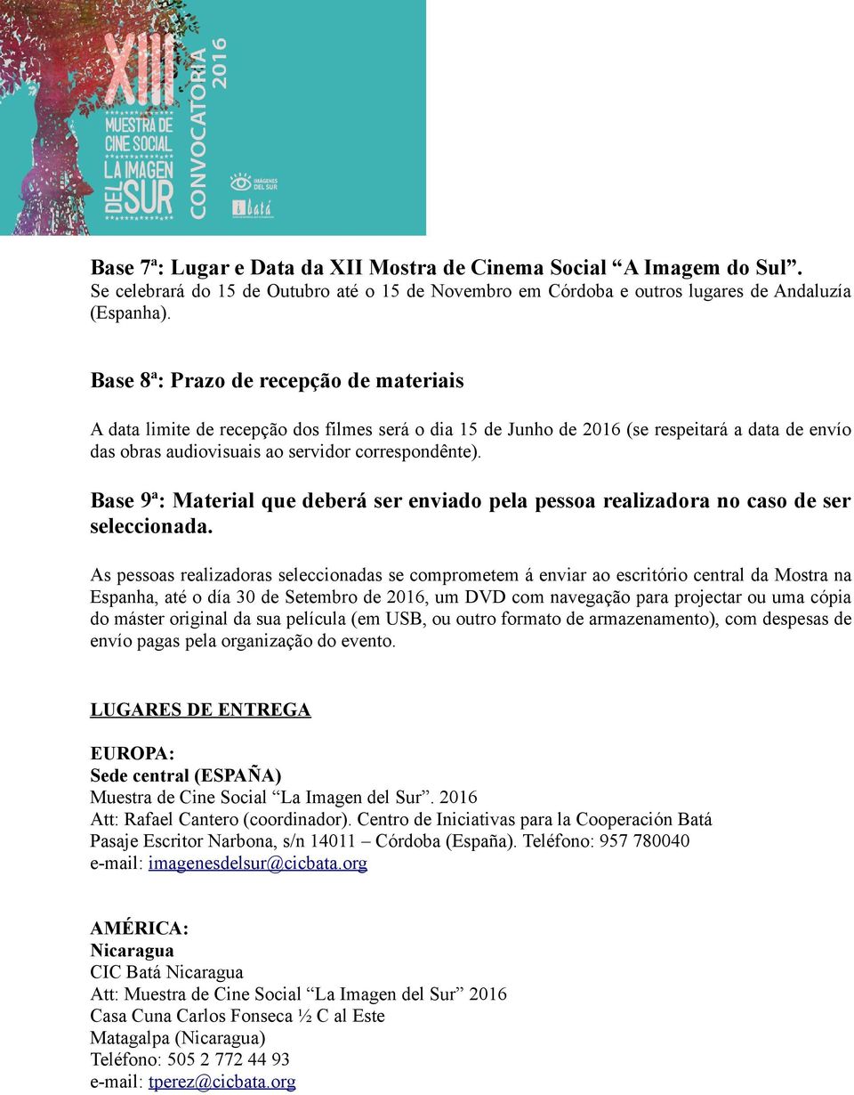 Base 9ª: Material que deberá ser enviado pela pessoa realizadora no caso de ser seleccionada.